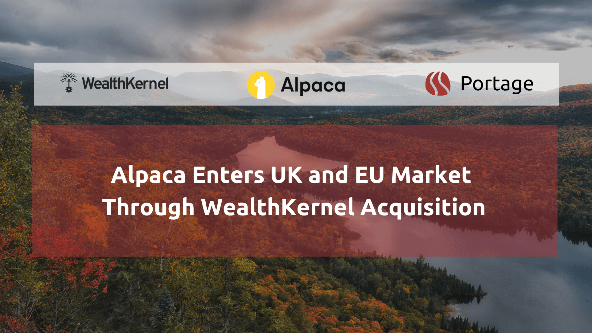 Alpaca to Acquire WealthKernel for UK and EU Expansion